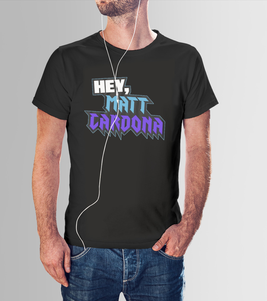 Hey Matt Cardona T-Shirt
