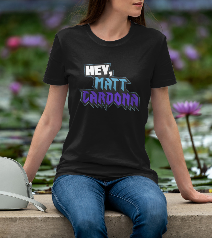 Hey Matt Cardona T-Shirt