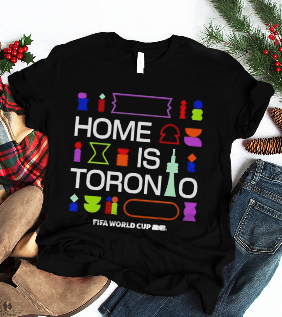Home Is Toronto Fifa World Cup 26 Cn Tower T-Shirt