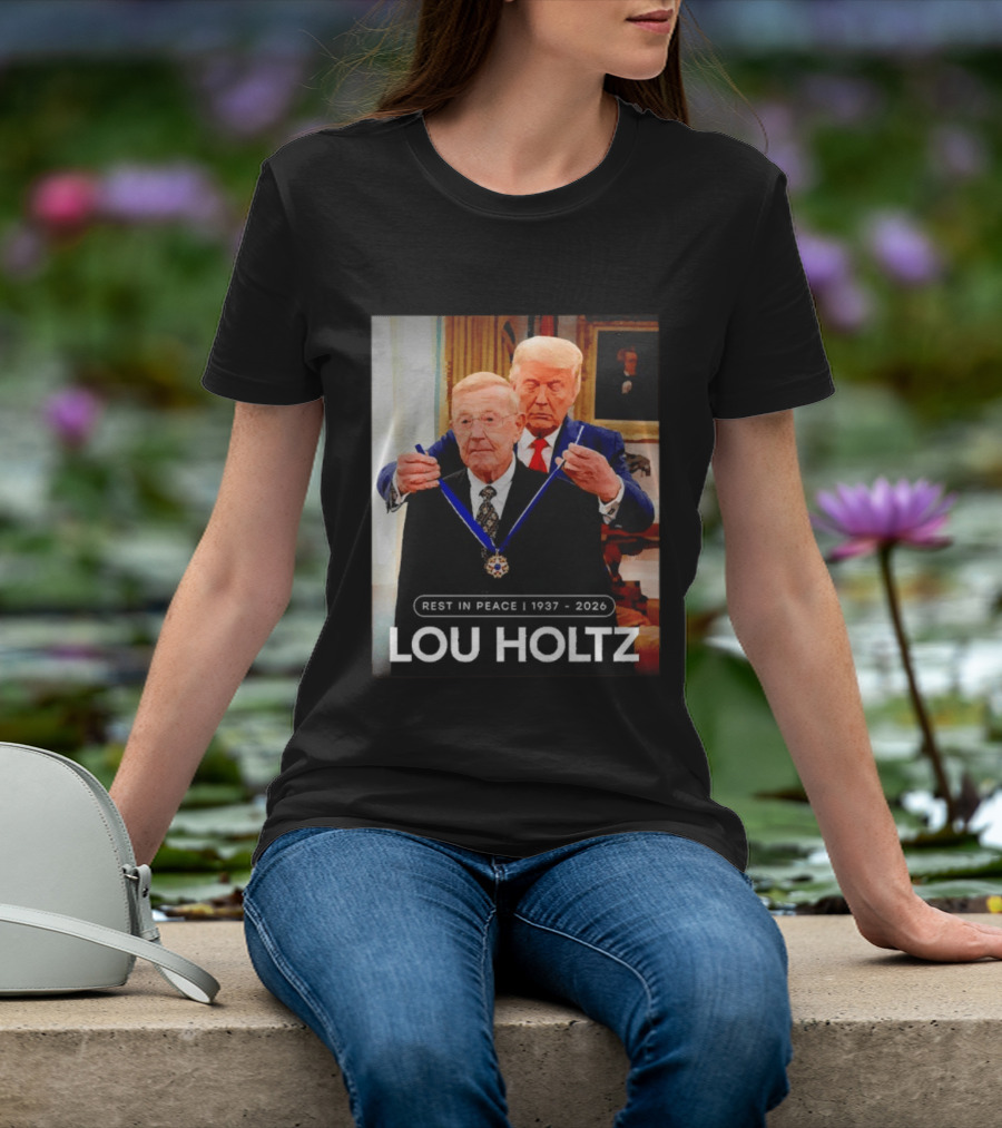 Rest In Peace Lou Holtz 1937 2026 Presidential Medal Award T-Shirt