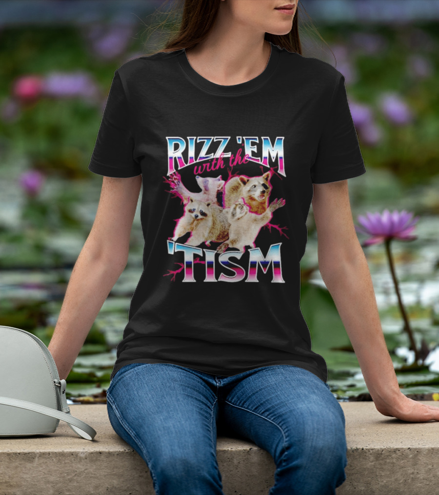 Rizz 'Em With The Tism Raccoon Humor T-Shirt