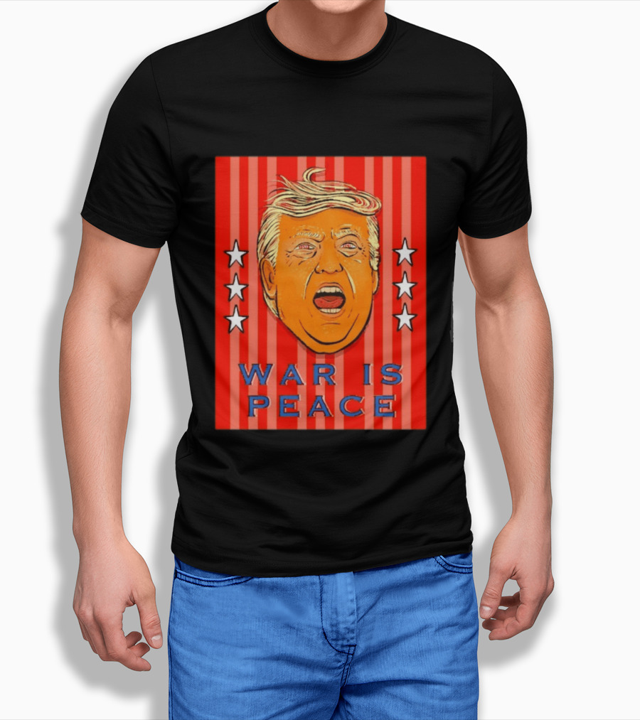 War Is Peace Trump Face With Stars Stripes Politics T-Shirt