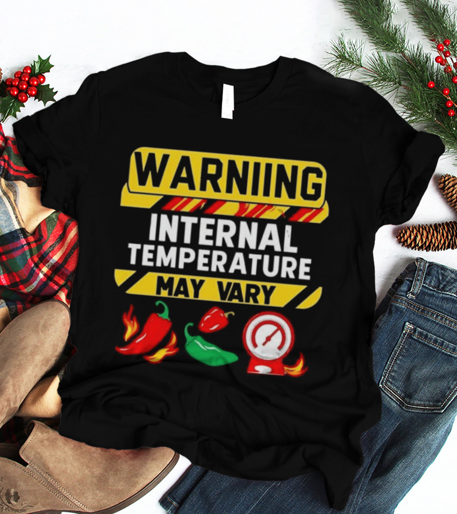 Warning Internal Temperature May Vary Spicy Peppers Thermometer T-Shirt