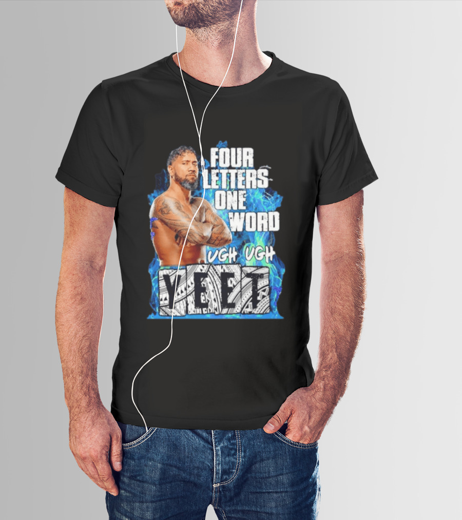 Four Letters One Word Yeet Ugh Ugh Jey Uso T-Shirt