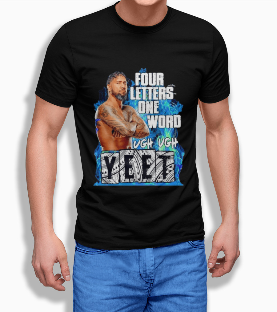 Four Letters One Word Yeet Ugh Ugh Jey Uso T-Shirt