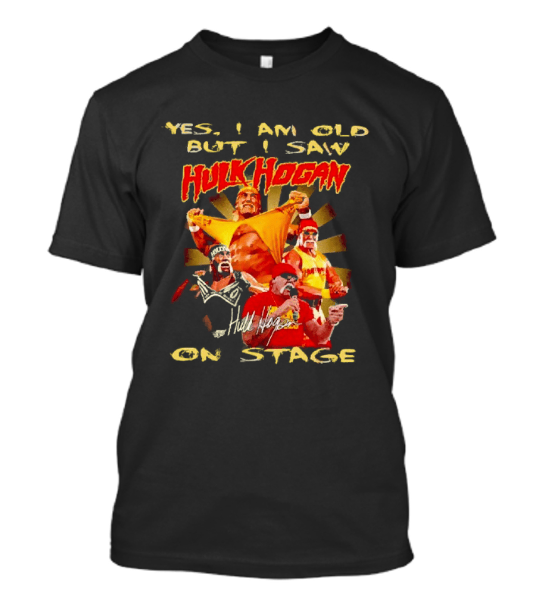Yes I Am Old But I Saw Hulk Hogan On Stage Retro Wrestling Legend T-Shirt