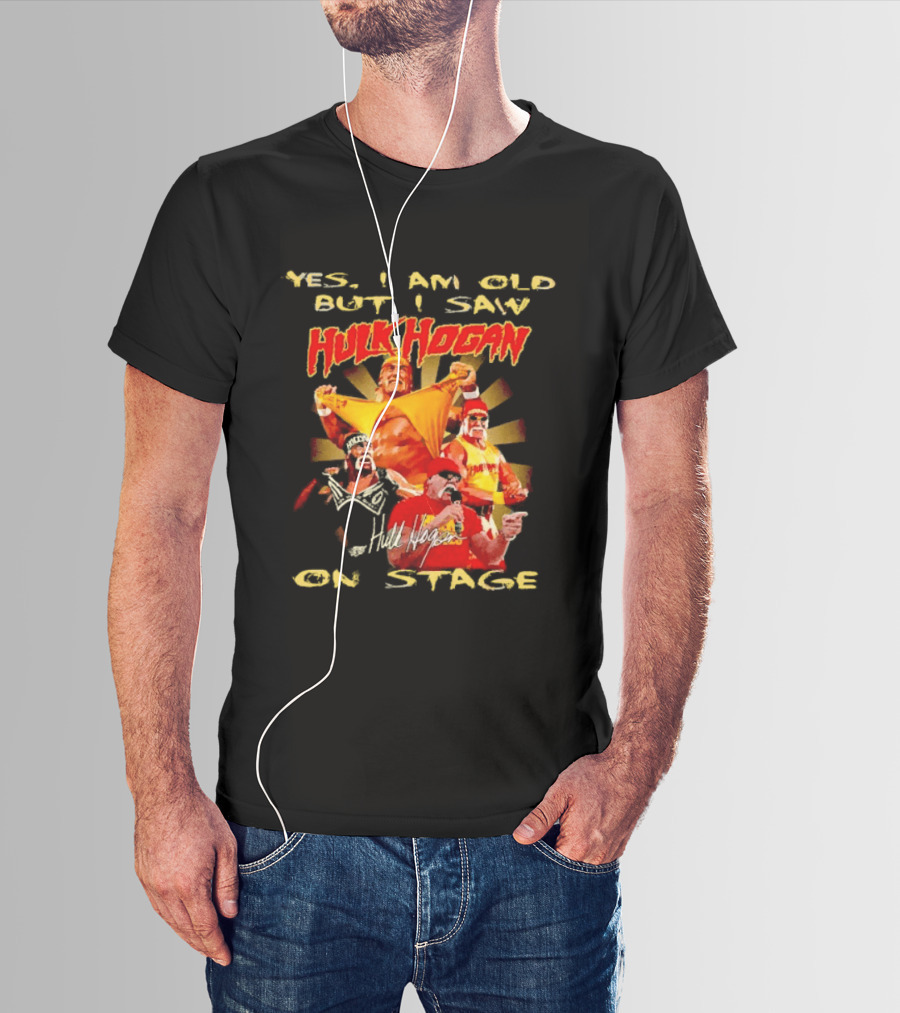 Yes I Am Old But I Saw Hulk Hogan On Stage Retro Wrestling Legend T-Shirt