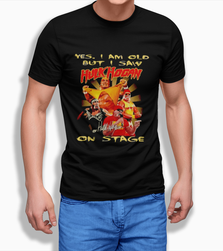 Yes I Am Old But I Saw Hulk Hogan On Stage Retro Wrestling Legend T-Shirt