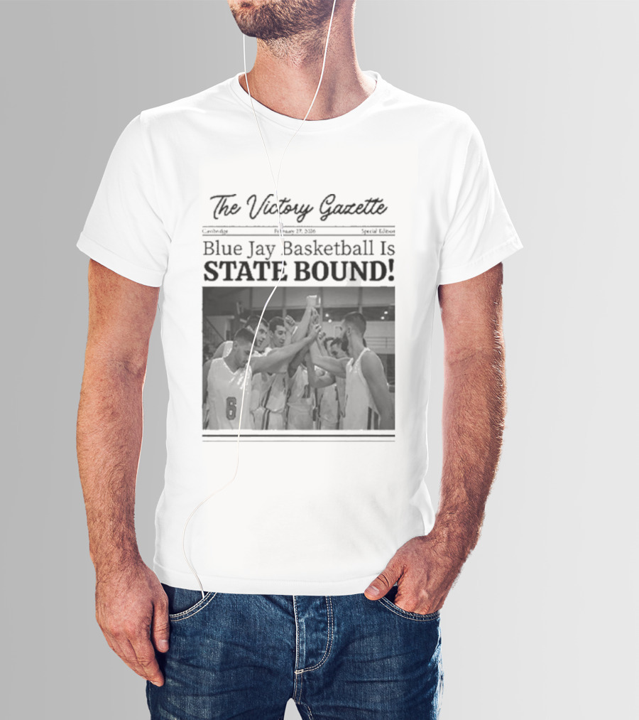 The Victory Gazette Blue Jay Basketball Is State Bound Celebration T-Shirt