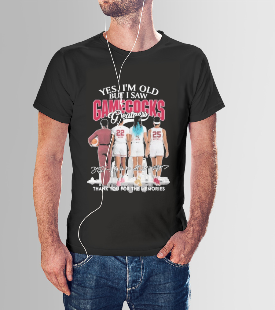 Yes I'm Old But I Saw Gamecocks Greatness Thank You For The Memories T-Shirt