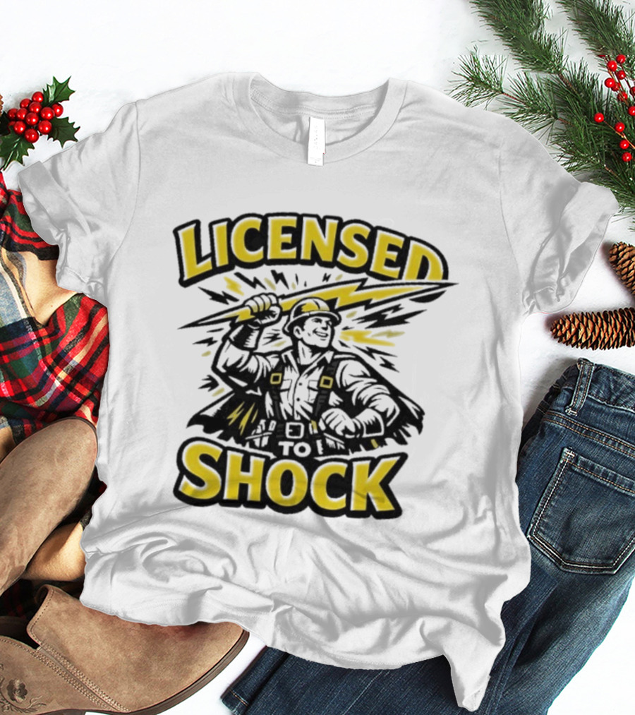 Licensed To Shock Power Line Worker Humor Electrician T-Shirt
