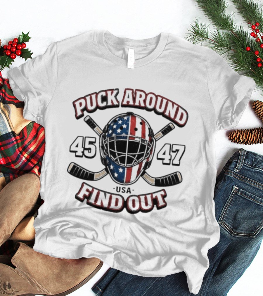 Puck Around 45 47 Find Out USA Hockey Helmet Sticks T-Shirt