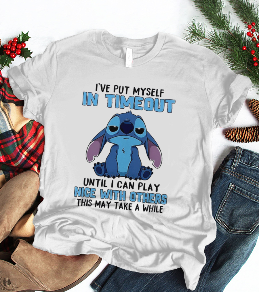 I've Put Myself In Timeout Until I Can Play Nice With Others Stitch T-Shirt