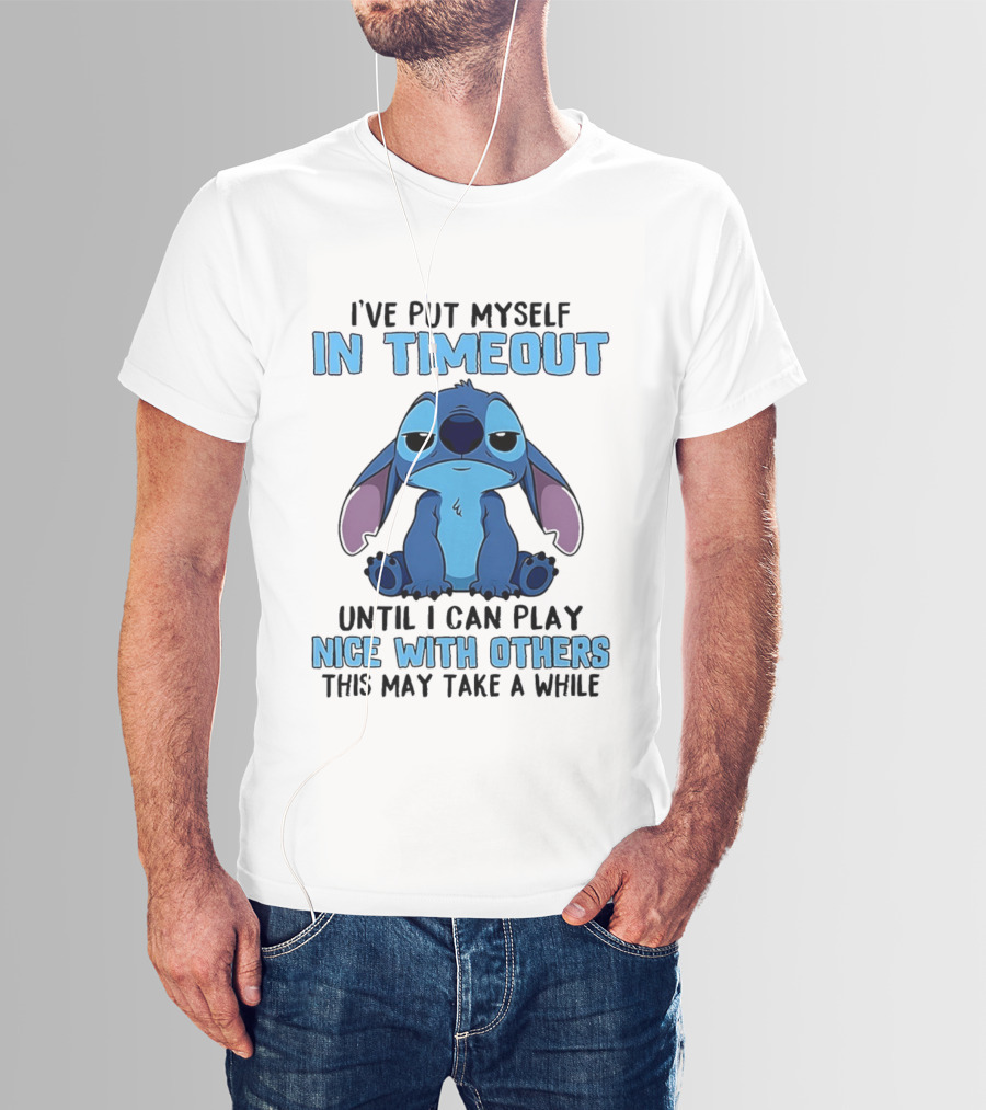 I've Put Myself In Timeout Until I Can Play Nice With Others Stitch T-Shirt