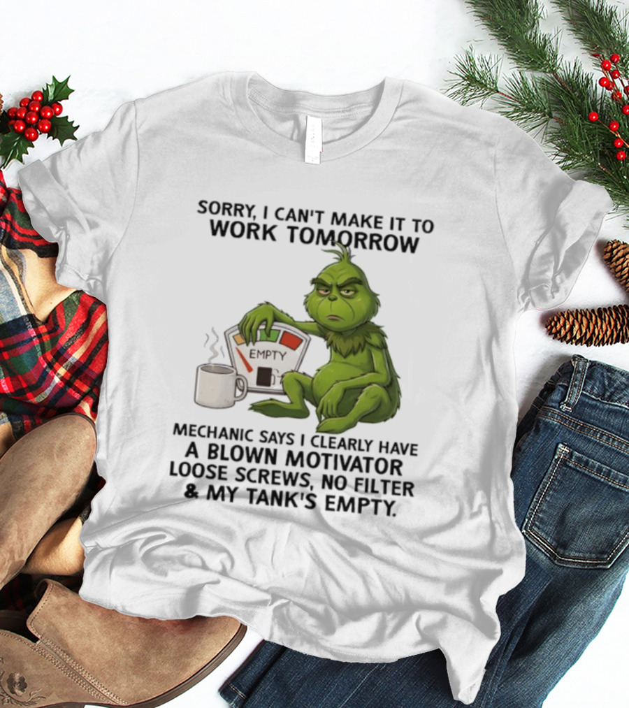 Sorry I Can't Make It To Work Tomorrow Grinch Blown Motivator Tank Empty T-Shirt
