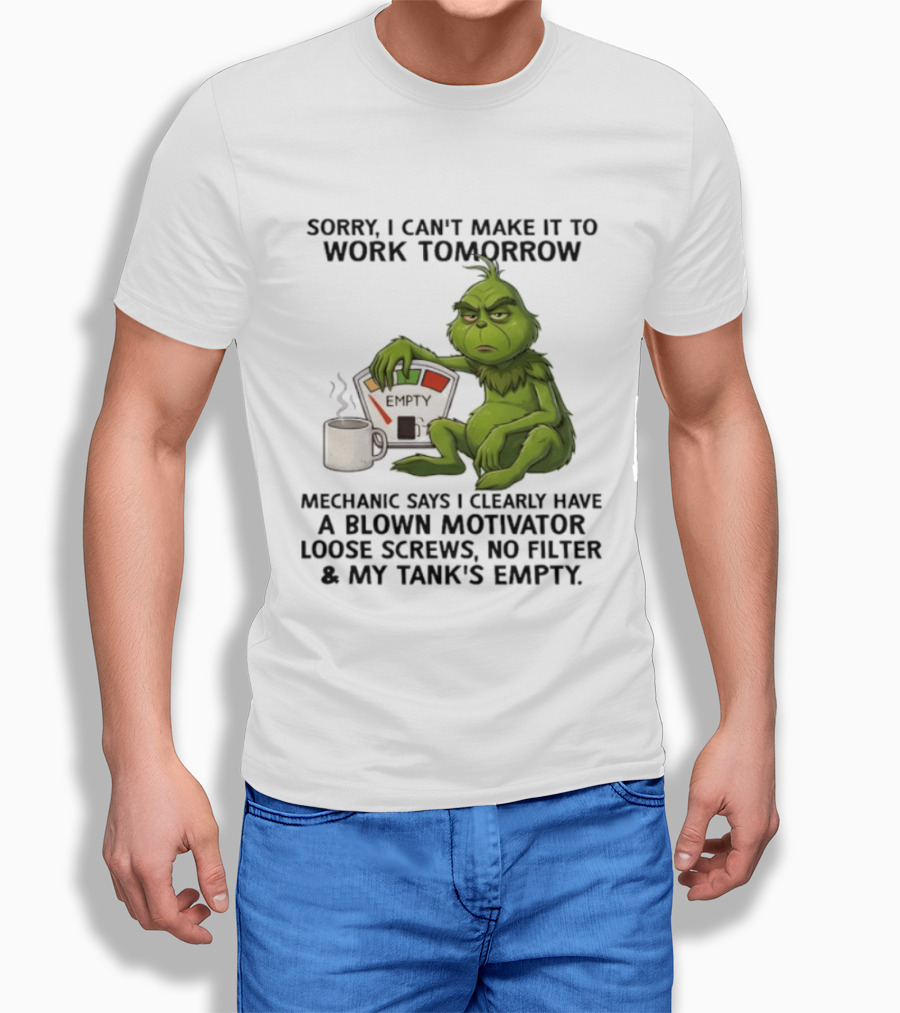 Sorry I Can't Make It To Work Tomorrow Grinch Blown Motivator Tank Empty T-Shirt