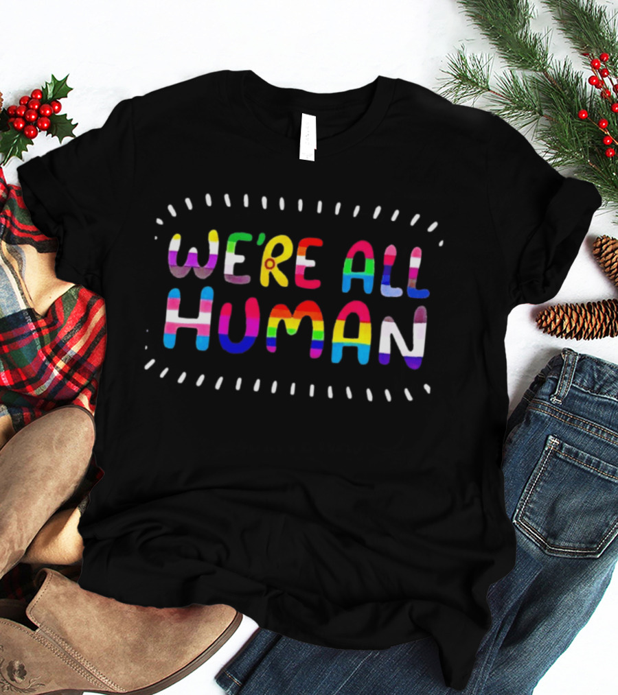 We're All Human Rainbow Pride LGBTQ Most Popular Ships Free T-Shirt