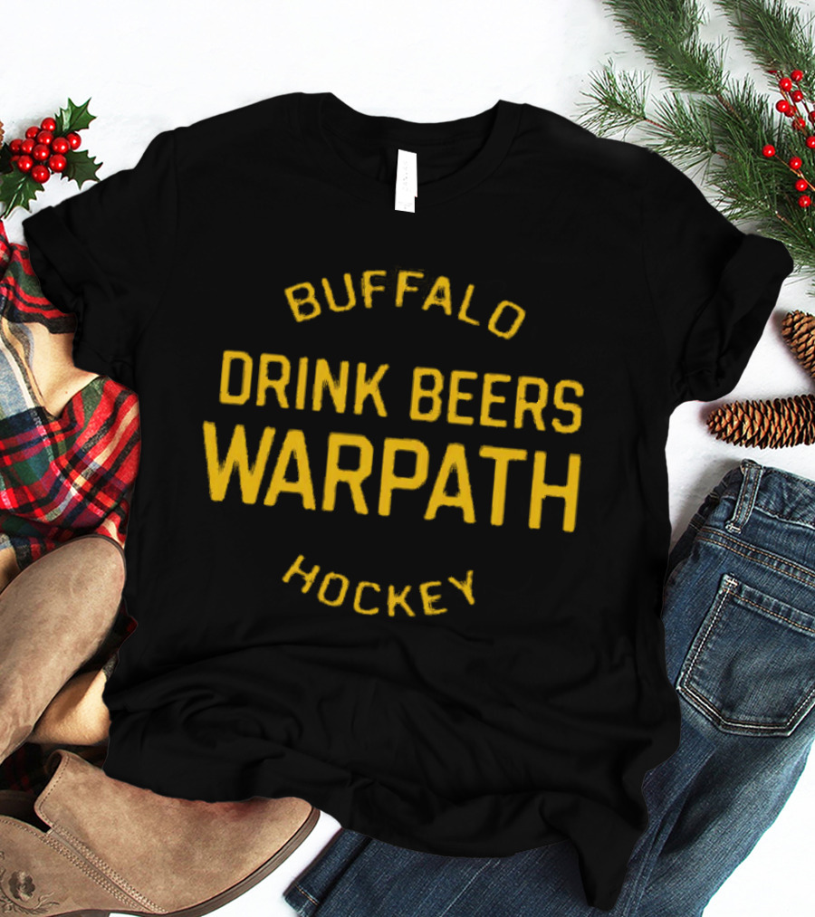 Buffalo Hockey Drink Beers Warpath T-Shirt