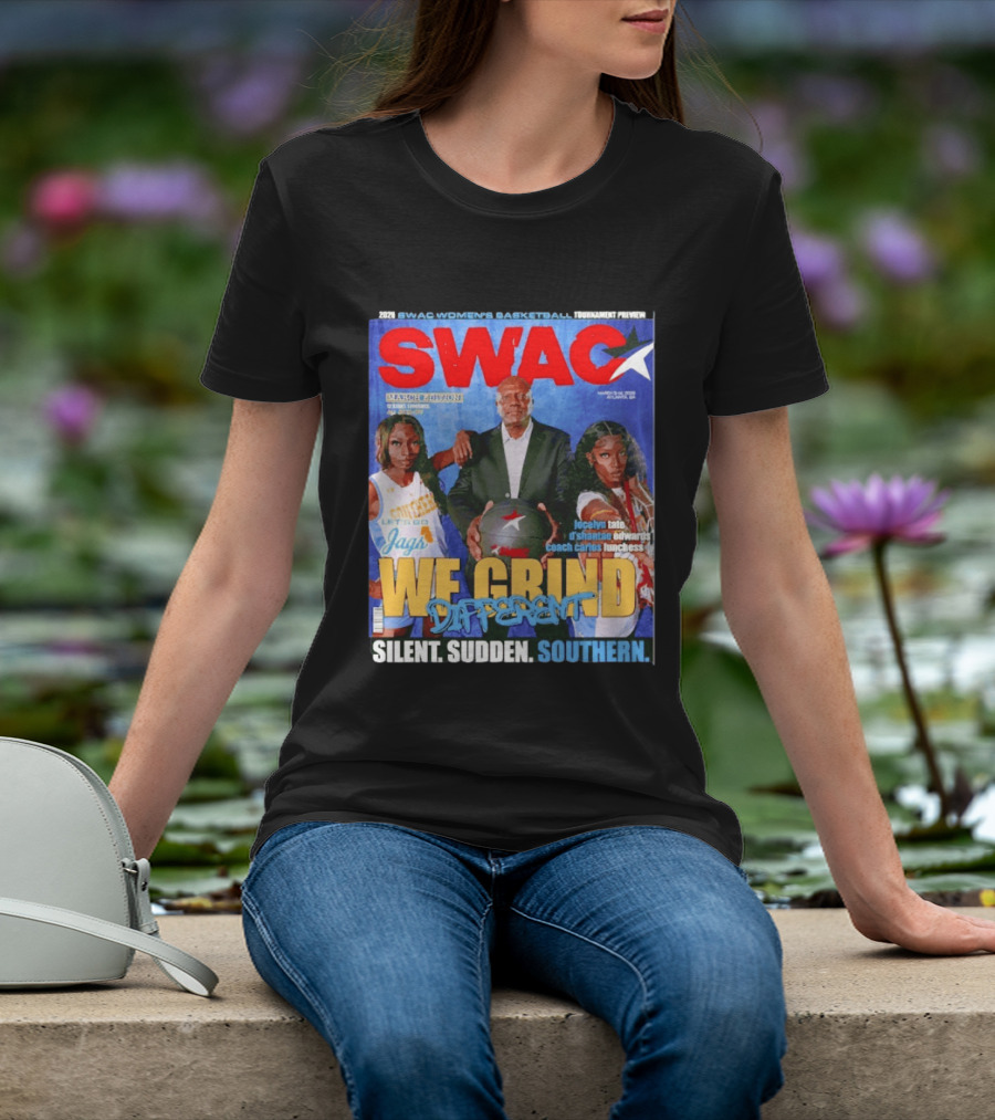 SWAC Women's Basketball Tournament Preview We Grind Different Silent Sudden Southern March Edition 2020 T-Shirt