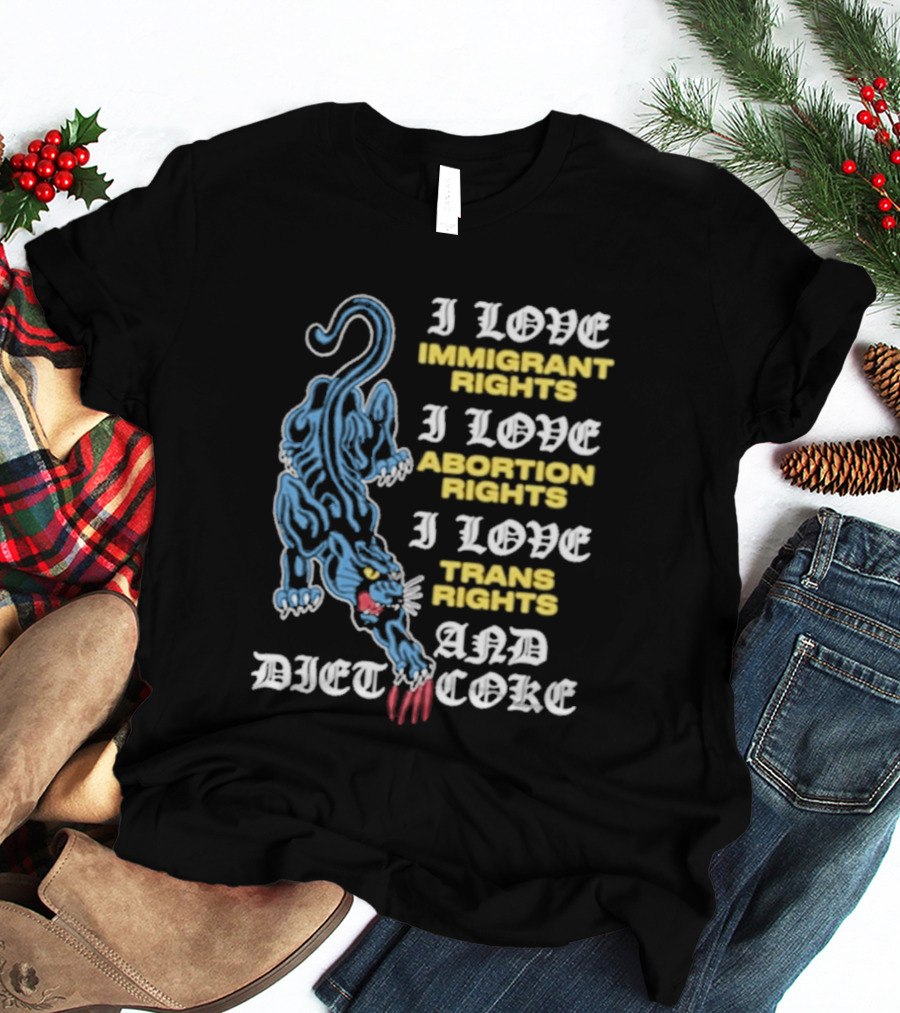 I Love Immigrant Rights Abortion Rights Trans Rights And Diet Coke T-Shirt