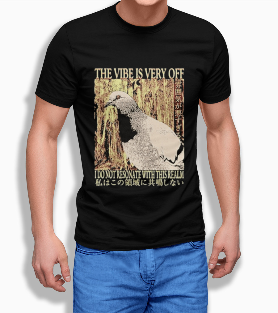 The Vibe Is Very Off I Do Not Resonate With This Realm Pigeon Japanese T-Shirt