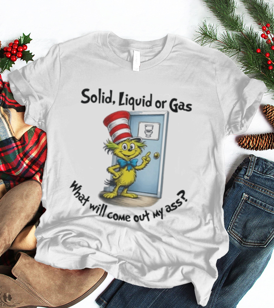 Solid Liquid Or Gas What Will Come Out Of My Ass Cat Hat Door Image T-Shirt