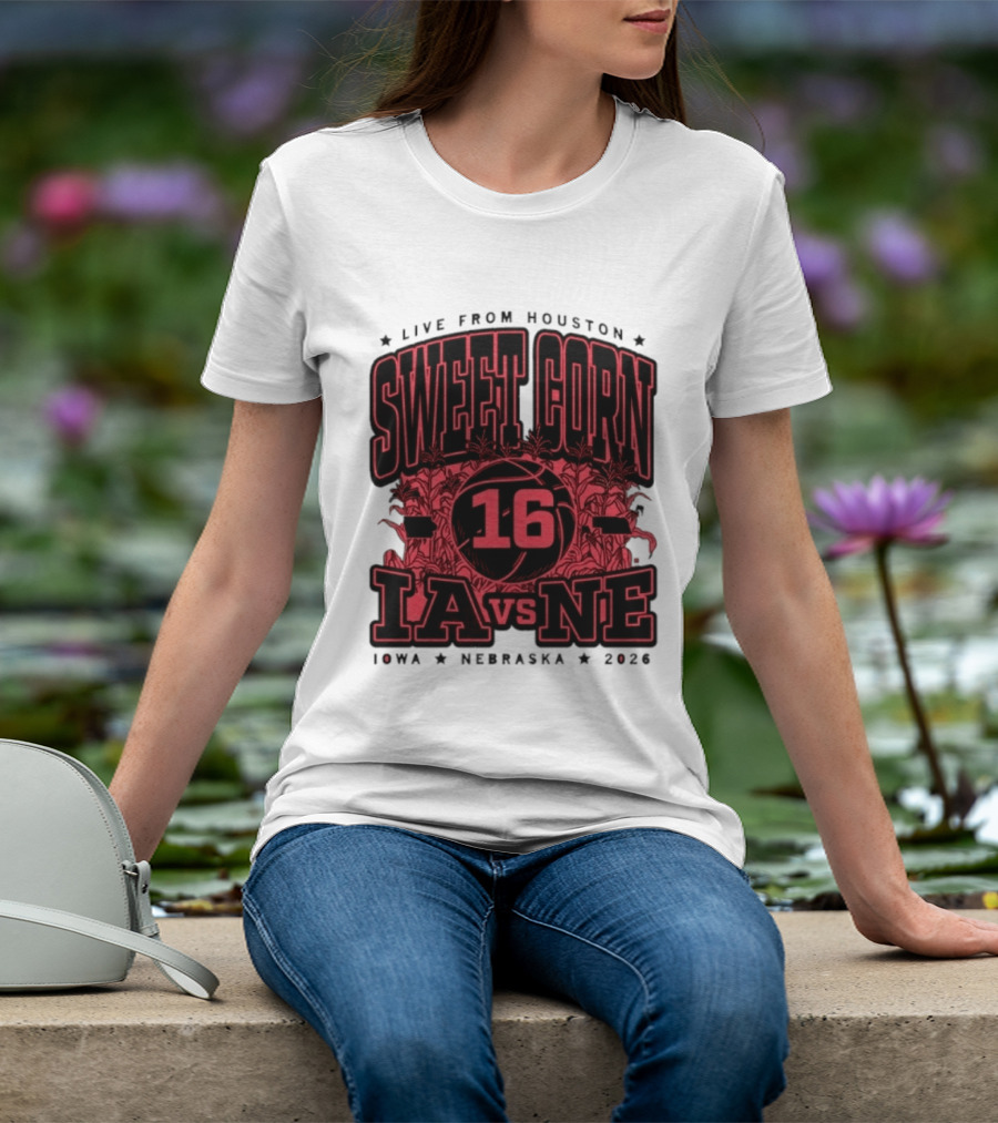 Live From Houston Sweet Corn 16 Iowa Vs Nebraska 2026 T-Shirt