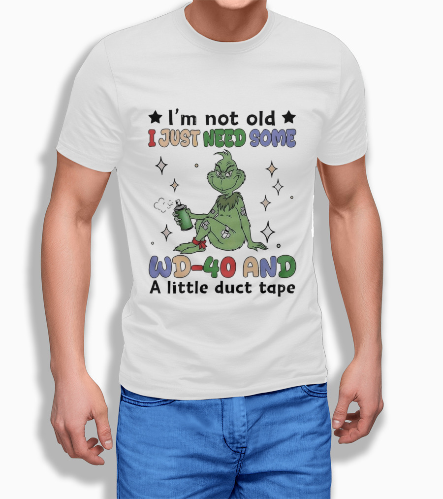 Grinch I'm Not Old I Just Need Some WD 40 And A Little Duct Tape T-Shirt