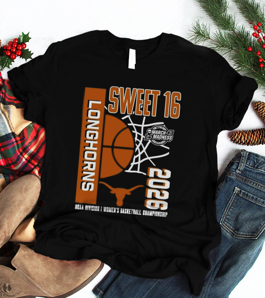 Texas Longhorns March Madness Sweet 16 2026 NCAA Division I Women's Basketball Championship T-Shirt