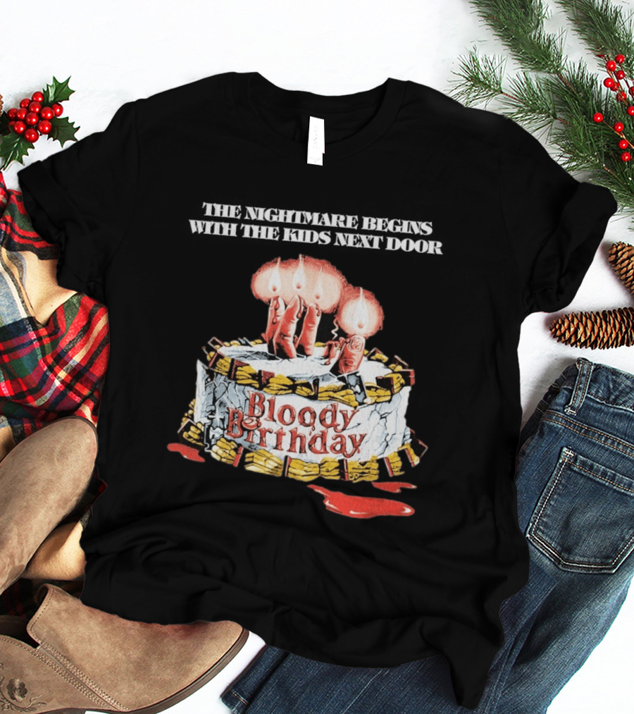 Bloody Birthday The Nightmare Begins With The Next Door Horror Cake Candles T-Shirt