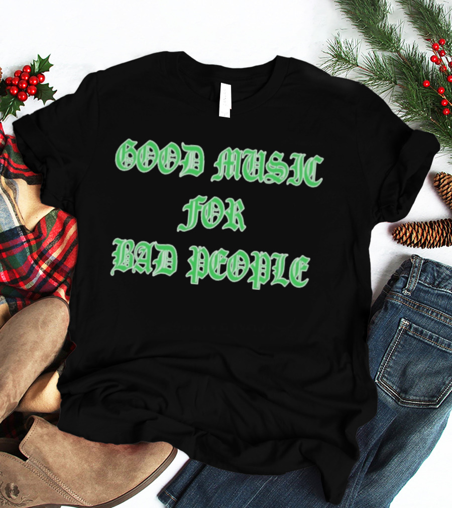 Good Music For Bad People Hellbent Records T-Shirt