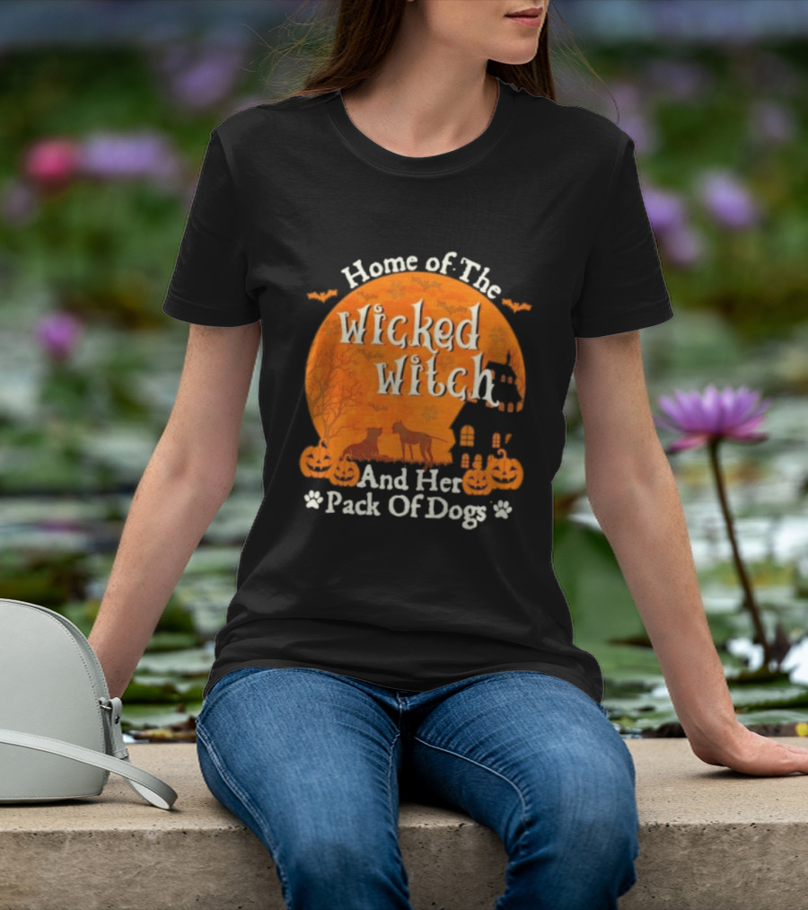 Home Of The Wicked Witch And Her Pack Of Dogs Halloween Moon Bats Pumpkins Dogs T-Shirt
