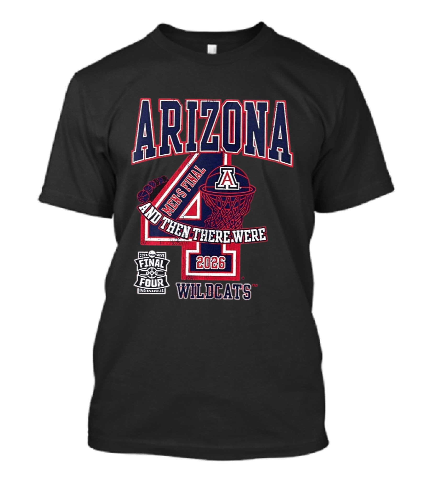 Arizona Wildcats 2026 Men's Final Four And Then There Were T-Shirt