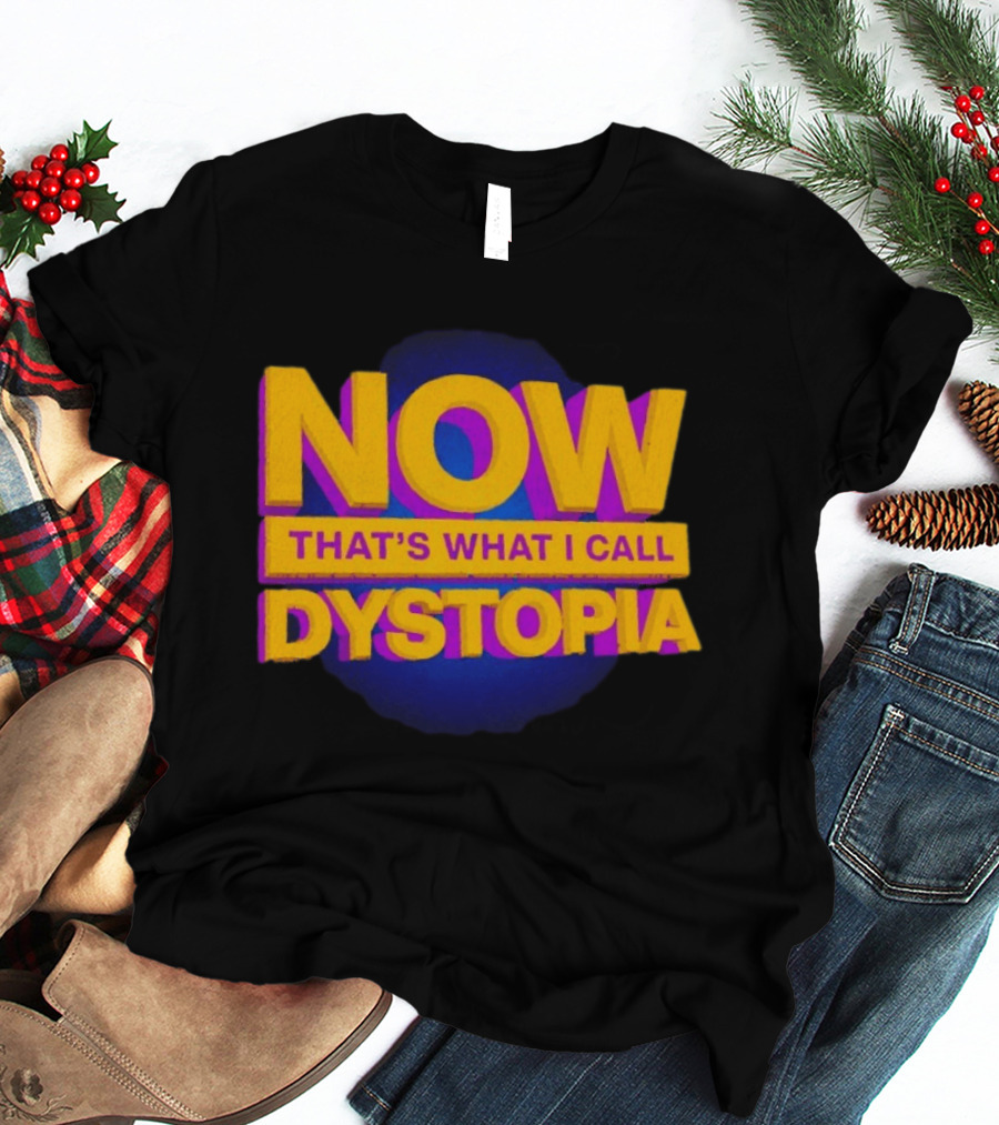 Now That's What I Call Dystopia Music T-Shirt