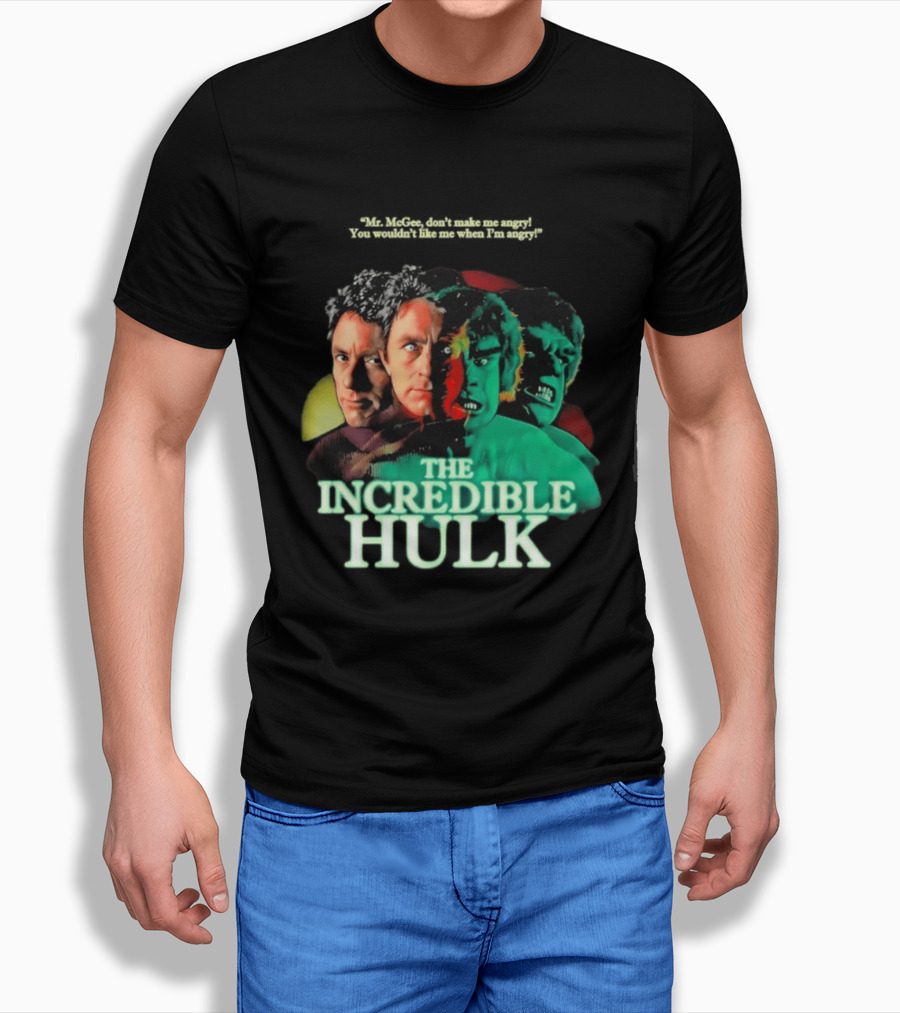 The Incredible Hulk TV Series Bill Bixby Lou Ferrigno Mr McGee Don't Make Me Angry You Wouldn't Like Me When I'm Angry T-Shirt