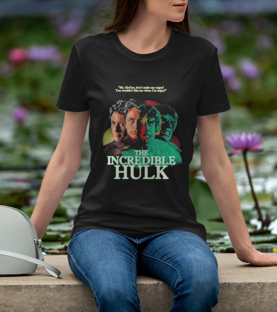 The Incredible Hulk TV Series Bill Bixby Lou Ferrigno Mr McGee Don't Make Me Angry You Wouldn't Like Me When I'm Angry T-Shirt