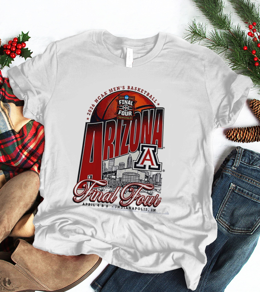 2026 NCAA Men's Basketball Final Four Arizona Wildcats Indianapolis April 4 6 T-Shirt