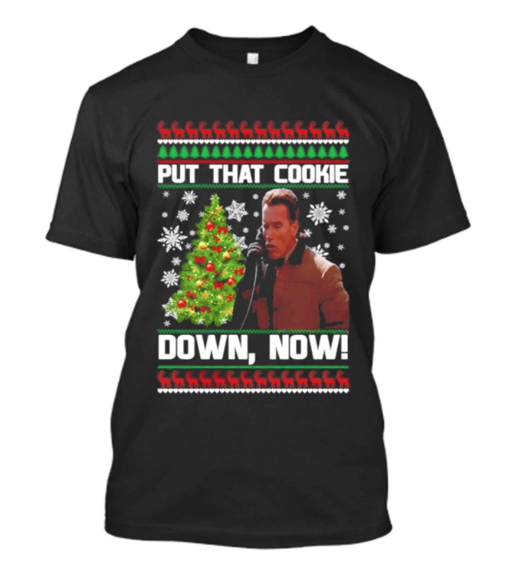 Arnold Schwarzenegger Put That Cookie Down Now Ugly Christmas Sweater Holiday Humor T-Shirt