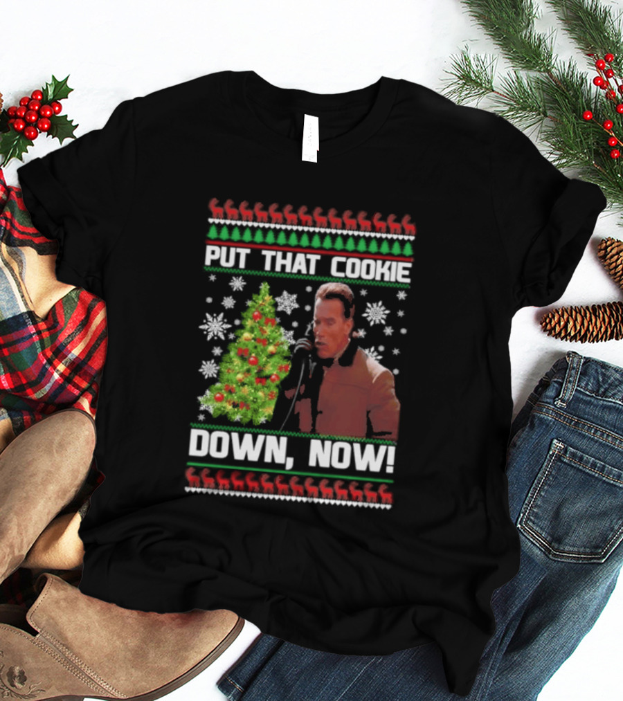 Arnold Schwarzenegger Put That Cookie Down Now Ugly Christmas Sweater Holiday Humor T-Shirt