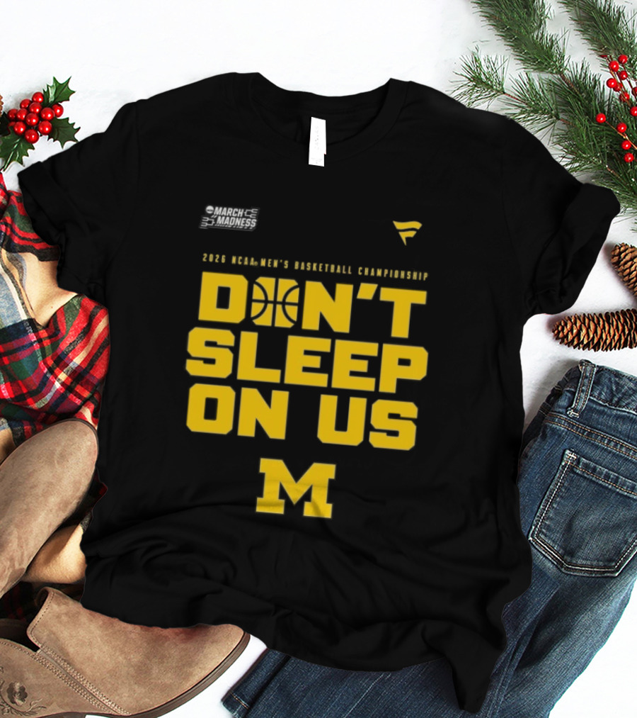 2026 Michigan Wolverines NCAA Men's Basketball Tournament March Madness Don't Sleep On Us T-Shirt