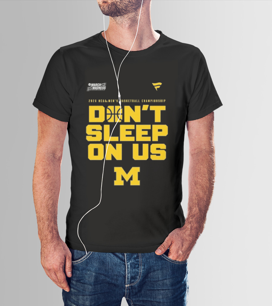 2026 Michigan Wolverines NCAA Men's Basketball Tournament March Madness Don't Sleep On Us T-Shirt