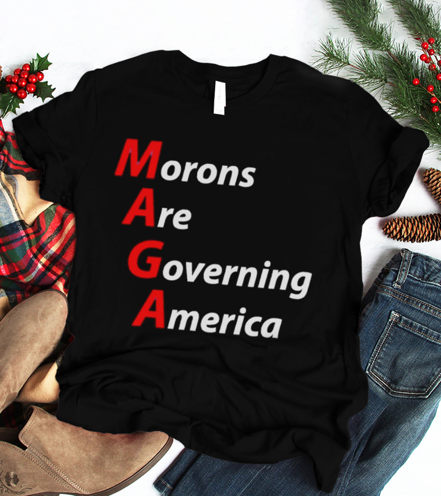 Morons Are Governing America MAGA T-Shirt