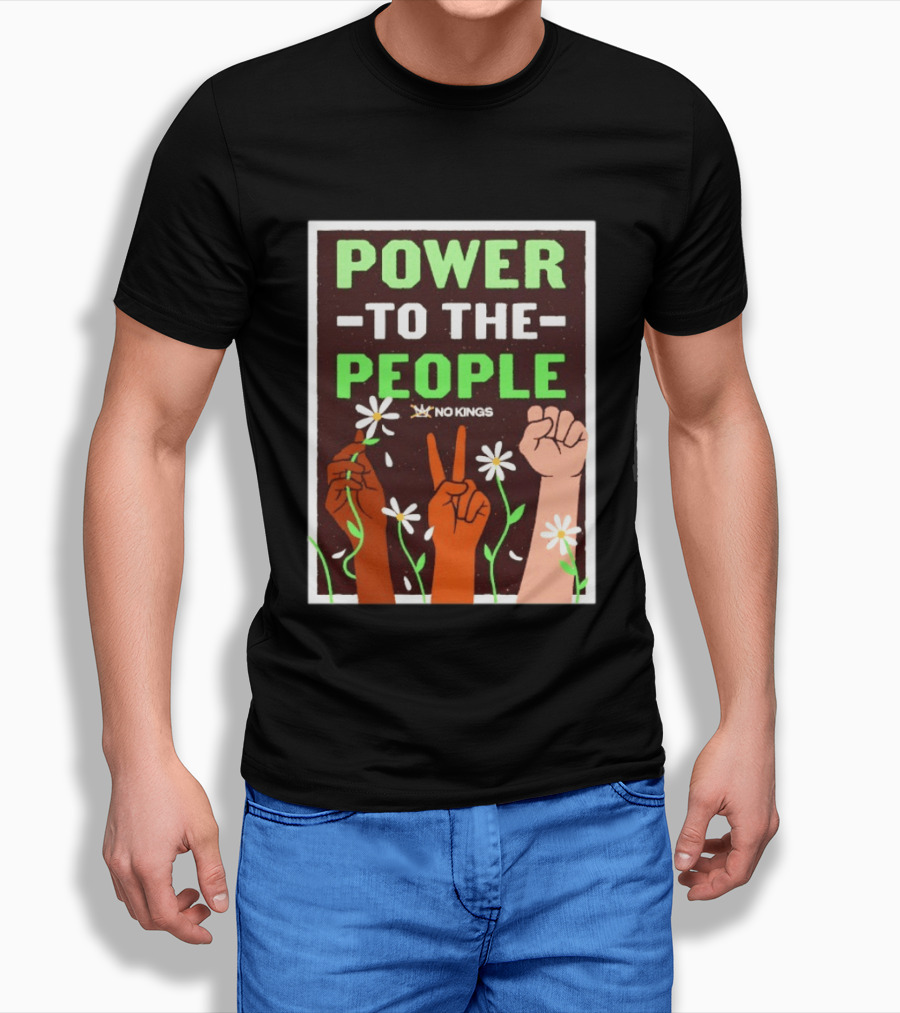 Power To The People No Kings Fist And Peace Sign With Daisies T-Shirt