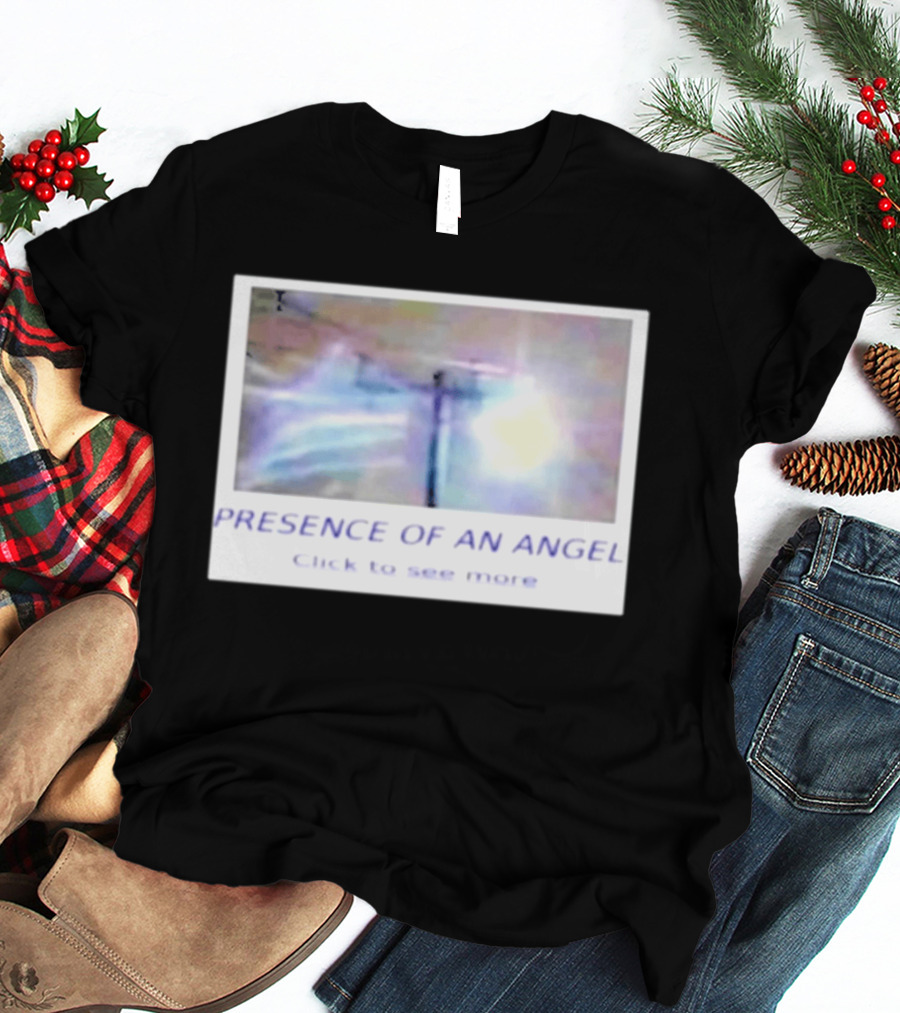 Presence Of An Angel Click To See More T-Shirt