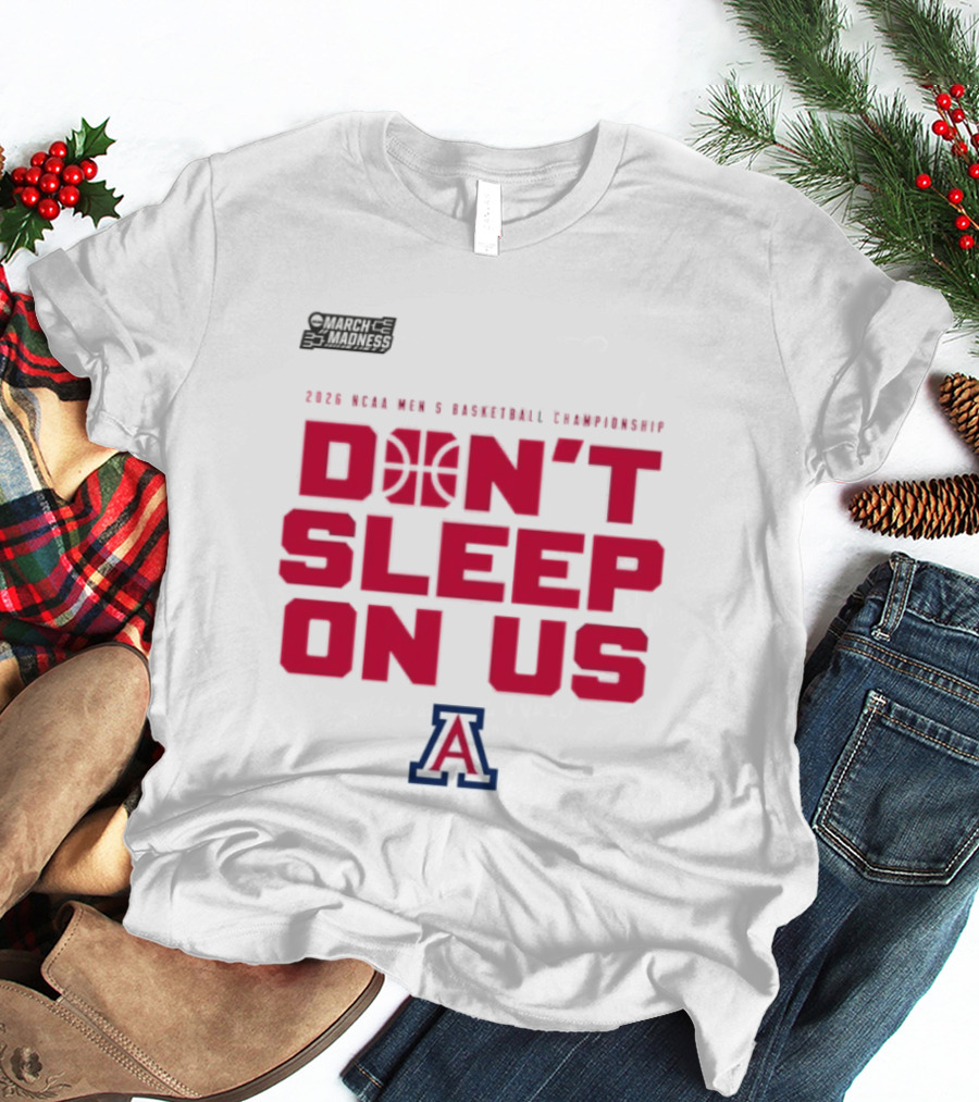 Arizona Wildcats Don't Sleep On Us 2026 NCAA Men's Basketball Tournament March Madness T-Shirt