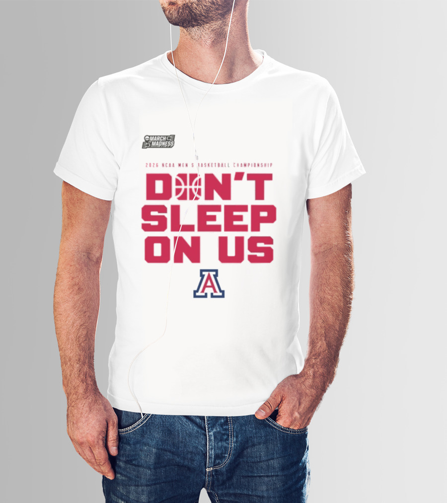 Arizona Wildcats Don't Sleep On Us 2026 NCAA Men's Basketball Tournament March Madness T-Shirt
