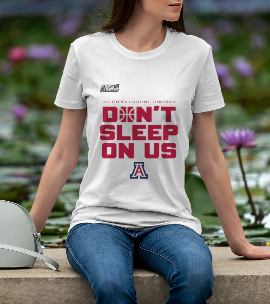 Arizona Wildcats Don't Sleep On Us 2026 NCAA Men's Basketball Tournament March Madness T-Shirt