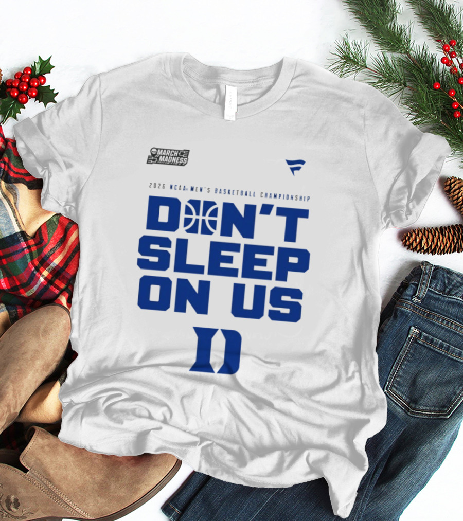 March Madness 2026 NCAA Men's Basketball Championship Don't Sleep On Us Duke Blue Devils T-Shirt