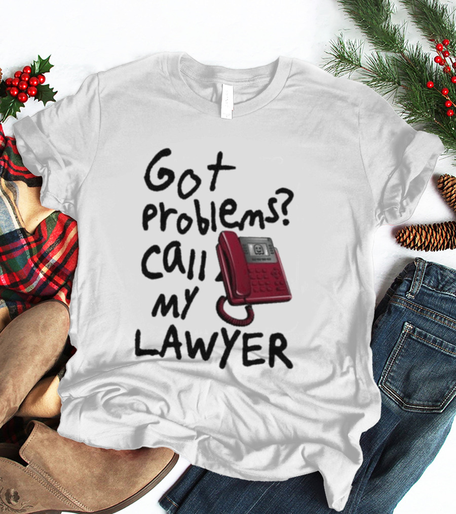 Got Problems Call My Lawyer Red Phone T-Shirt