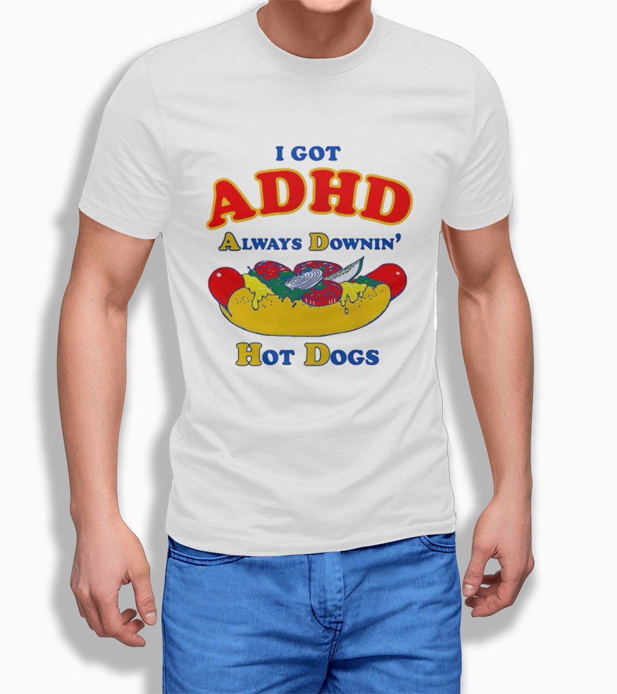 I Got ADHD Always Downin' Hot Dogs Retro Style Humor T-Shirt